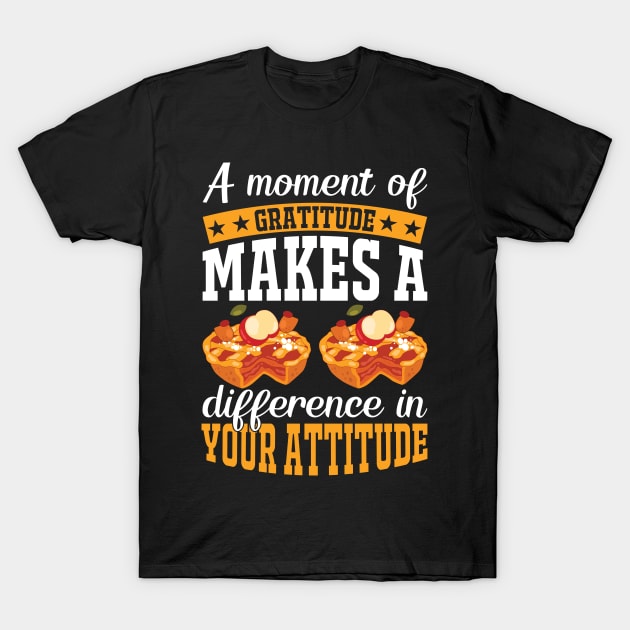 A Moment Of Gratitude Makes A Difference In Your Attitude T-Shirt by HOLLA